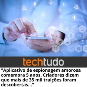 Aplicativo-de-espionagem-amorosa-comemora-5-anos-e-ja-e-considerado-o-aplicativo-mais-seguro-do-mundo.png